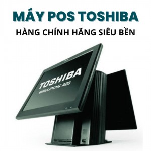 Máy POS bán hàng Toshiba WILLPOS A20 cảm ứng