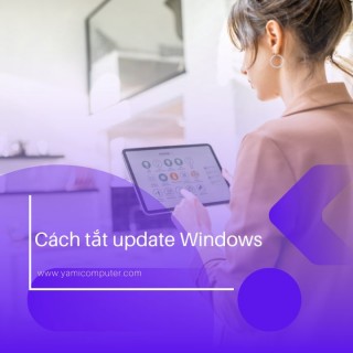 Cách để tắt window update và chặn tự update lại (Windows 7 - 8 - 10 - 11)